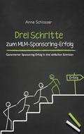Cover: Drei Schritte zum MLM-Sponsoring-Erfolg - BoD - Books on Demand