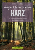 Cover: Vergessene Pfade Harz - Bruckmann