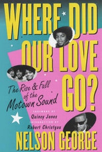 Enlarge image Cover: Where Did Our Love Go: The Rise and Fall of Tamla Motown - Omnibus Press