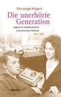 Cover: Die unerhörte Generation - Wallstein