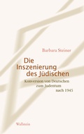 Cover: Die Inszenierung des J&uuml;dischen - Wallstein