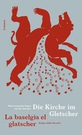 Cover: Die Kirche im Gletscher / La baselgia el glatscher - Limmat