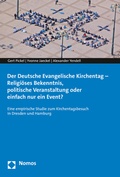Cover: Der Deutsche Evangelische Kirchentag - Religi&ouml;ses Bekenntnis, politische Veranstaltung oder einfach nur ein Event? - Nomos