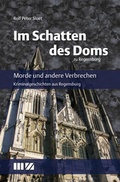Cover: Im Schatten des Doms zu Regensburg - MZ Buchverlag