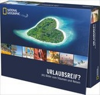 Abbildung von: Tischaufsteller Urlaubsreif - 365 Bilder zum Träumen und Reisen - National Geographic Deutschland