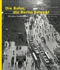 Cover: Die Bahn, die Berlin bewegt - Nicolai Verlag