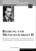 Cover: Franz-Fischer-Jahrb&uuml;cher f&uuml;r Philosophie und P&auml;dagogik / Bildung und Menschlichkeit II - Anne Fischer Verlag