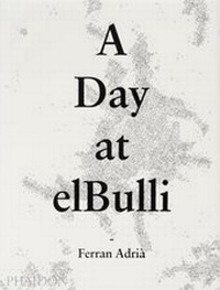 Abbildung von: A Day at elBulli - Phaidon Press Ltd
