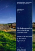 Cover: Die Rekonstruktion mittelalterlicher Lebenswelten - The Reconstruction of Medieval Lifeworlds - Bodner, E