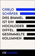 Cover: Das Bimmel ist ein hochloder Diffel. Aus den Carlos-Kolumnen - CulturBooks Verlag