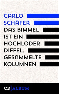 Enlarge image Cover: Das Bimmel ist ein hochloder Diffel. Aus den Carlos-Kolumnen - CulturBooks Verlag