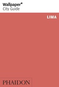 Cover: Wallpaper* City Guide Lima - Phaidon Press Ltd