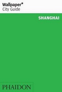 Abbildung von: Wallpaper* City Guide Shanghai 2013 - Phaidon Press Ltd