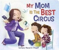 Enlarge image Cover: My Mom Is The Best Circus - Random House Inc