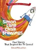 Cover: Simon in the Land of Chalk Drawings: Four Stories That Inspired the Tv Series! - Dover Publications Inc.