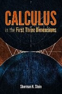 Enlarge image Cover: Calculus in the First Three Dimensions - Dover Publications Inc.