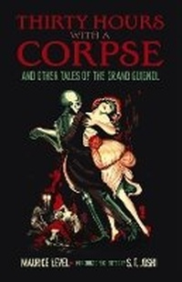 Enlarge image Cover: Thirty Hours with a Corpse: and Other Tales of the Grand Guignol - Dover Publications Inc.