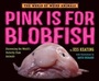 Cover: Pink Is for Blobfish - Alfred A. Knopf Books for Young Readers
