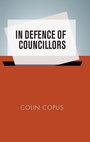 Cover: In Defence of Councillors - Manchester University Press