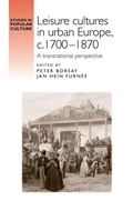 Cover: Leisure cultures in urban Europe, c.1700-1870 - Manchester University Press