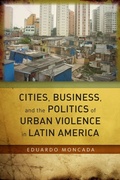 Cover: Cities, Business, and the Politics of Urban Violence in Latin America - Stanford University Press