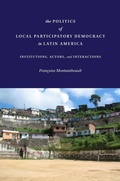 Cover: The Politics of Local Participatory Democracy in Latin America - Stanford University Press