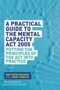 Cover: A Practical Guide to the Mental Capacity Act 2005 - Jessica Kingsley Publishers