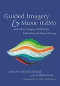 Cover: Guided Imagery & Music (GIM) and Music Imagery Methods for Individual and Group Therapy - Jessica Kingsley Publishers