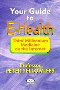 Cover: Your Guide to E-health: Third Millennium Medicine on the Internet - University of Queensland Press