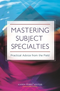 Abbildung von: Mastering Subject Specialties - Libraries Unlimited Inc
