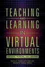 Cover: Teaching and Learning in Virtual Environments - Libraries Unlimited Inc