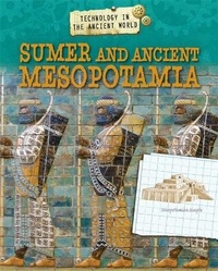 Enlarge image Cover: Technology in the Ancient World: Sumer and Ancient Mesopotamia - Franklin Watts Ltd