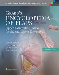 Enlarge image Cover: Grabb's Encyclopedia of Flaps: Upper Extremities, Torso, Pelvis, and Lower Extremities - Lippincott Williams and Wilkins