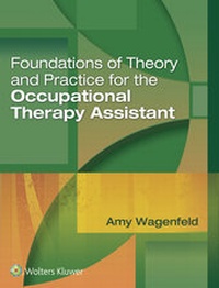 Abbildung von: Foundations of Theory and Practice for the Occupational Therapy Assistant - Lippincott Williams and Wilkins