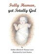 Cover: Fully Human yet Totally God - AUTHORHOUSE