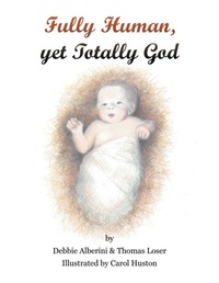 Enlarge image Cover: Fully Human yet Totally God - AUTHORHOUSE
