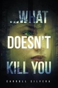 Cover: ...What Doesn't Kill You - Tate Publishing & Enterprises