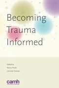 Cover: Becoming trauma informed - Centre for Addiction and Mental Health