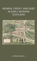 Cover: Women, Credit, and Debt in Early Modern Scotland - Manchester University Press