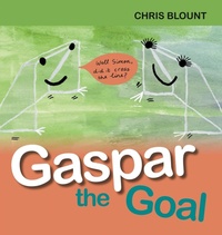 Enlarge image Cover: Gaspar the Goal - New Generation Publishing