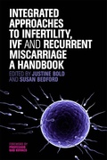 Cover: Integrated Approaches to Infertility, IVF and Recurrent Miscarriage - Singing Dragon