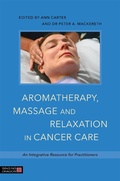 Cover: Aromatherapy, Massage and Relaxation in Cancer Care - Singing Dragon