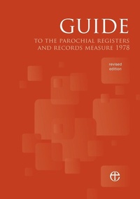 Abbildung von: Guide to the Parochial Registers and Records Measure 1978 (Revised Edition) - Church House Publishing