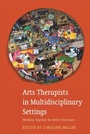 Cover: Arts Therapists in Multidisciplinary Settings - Jessica Kingsley Publishers