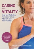 Cover: Caring with Vitality - Yoga and Wellbeing for Foster Carers, Adopters and Their Families - Jessica Kingsley Publishers