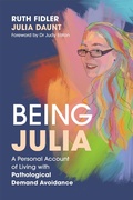 Cover: Being Julia - A Personal Account of Living with Pathological Demand Avoidance - Jessica Kingsley Publishers
