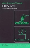 Cover: Using Common Worship: Initiation - Church House Publishing