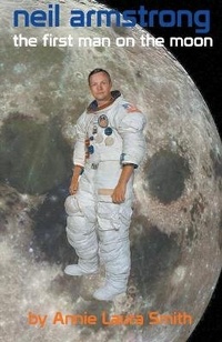 Enlarge image Cover: Neil Armstrong - First Man on the Moon - Ardent Writer Press, LLC