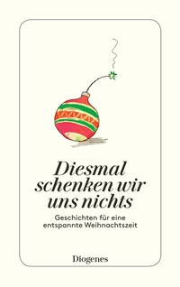 Abbildung von: Diesmal schenken wir uns nichts - Diogenes
