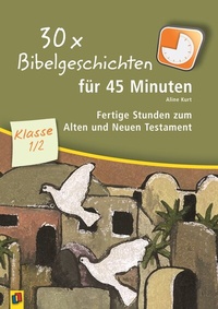 Abbildung von: 30 x Bibelgeschichten für 45 Minuten - Klasse 1/2 - Verlag an der Ruhr